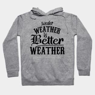 Sweater Weather Is Better Weather Hoodie